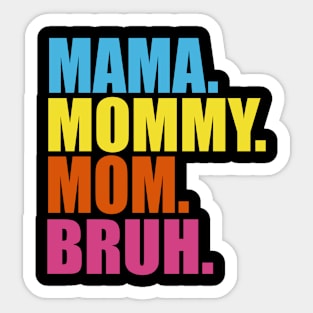 MAMA MOMMY MOM BRUH Sticker